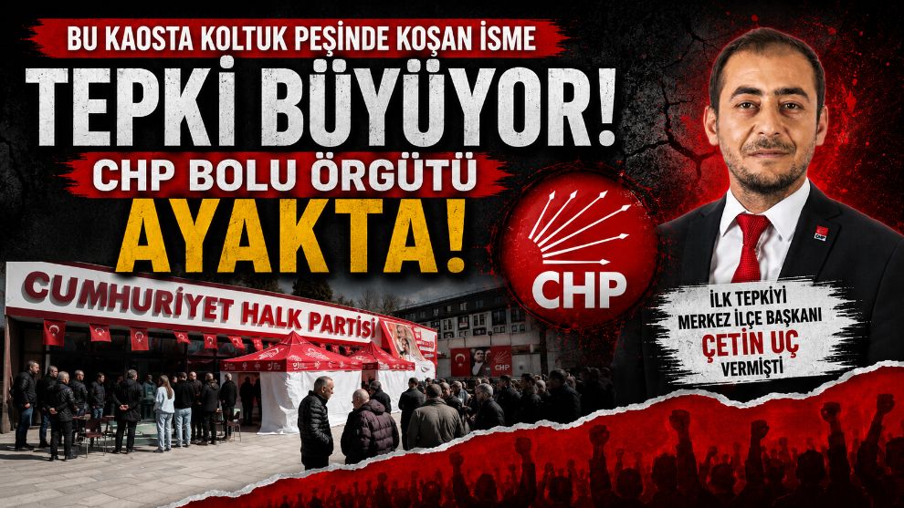 Bu kaosta koltuk peşinde koşan isme tepki büyüyor.... CHP BOLU ÖRGÜTÜ AYAKTA... İlk tepkiyi Merkez İlçe Başkanı Çetin Uç vermişti