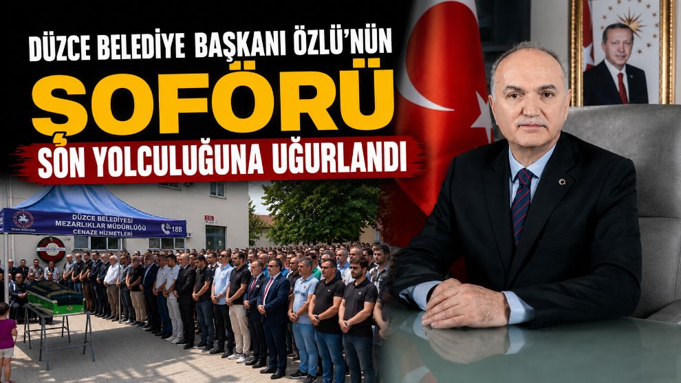 Düzce Belediye Başkanı Özlü'nün şoförü son yolculuğuna uğurlandı