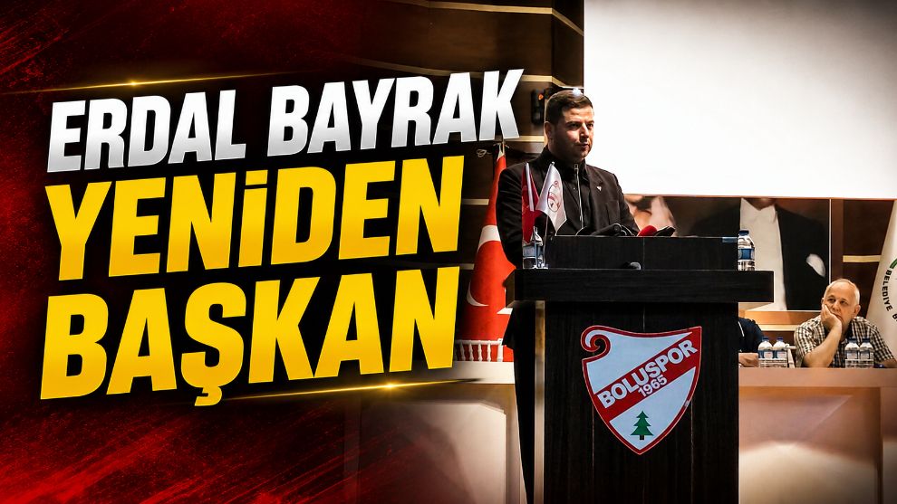 ERDAL BAYRAK YENİDEN BAŞKAN
