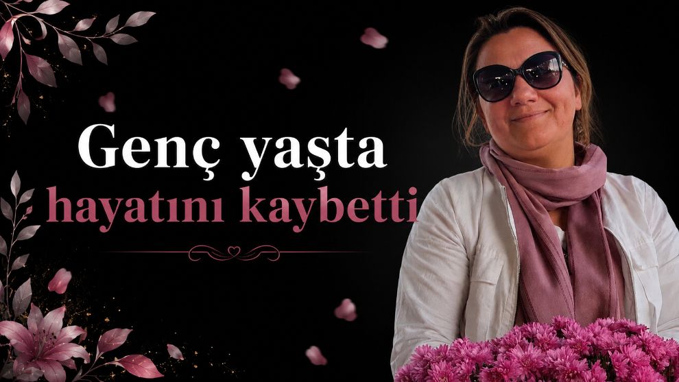 Genç yaşta hayatını kaybetti