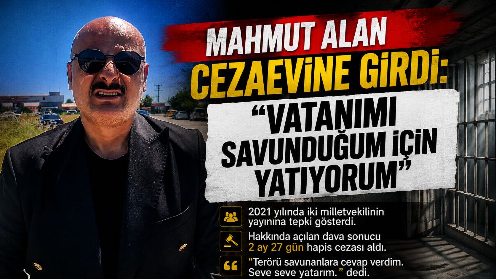 Mahmut Alan Cezaevine Girdi: "Vatanımı Savunduğum İçin Yatıyorum"
