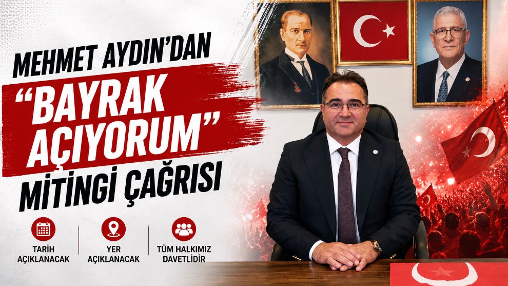 Mehmet Aydın'dan "Bayrak Açıyorum" Mitingi Çağrısı