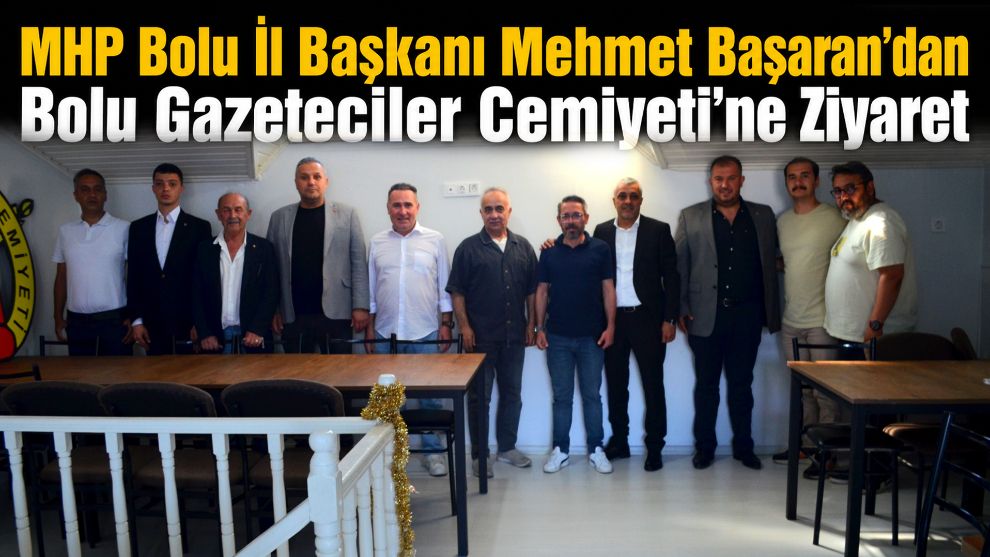 MHP Bolu İl Başkanı Mehmet Başaran'dan Bolu Gazeteciler Cemiyeti'ne Ziyaret