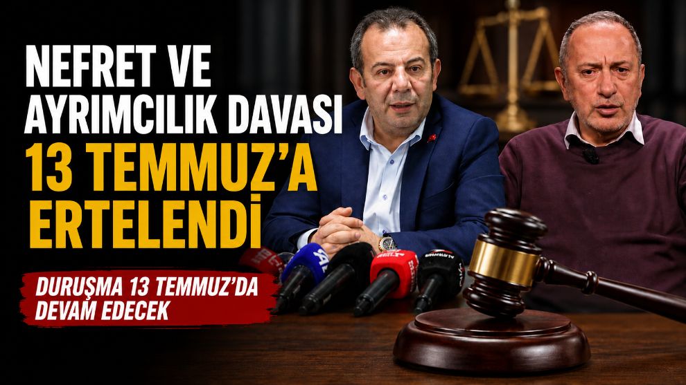 NEFRET VE AYRIMCILIK DAVASI 13 TEMMUZ'A ERTELENDİ