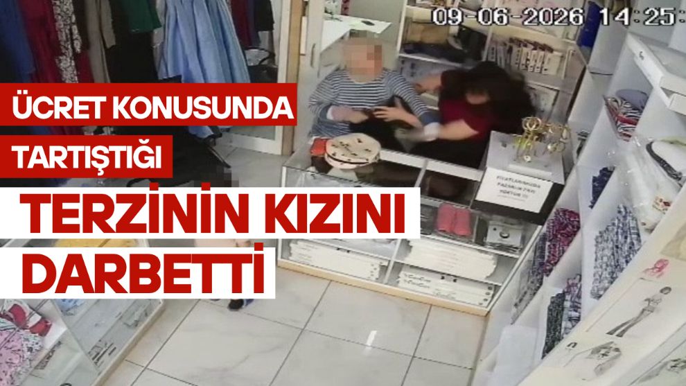Ücret konusunda tartıştığı terzinin kızını darbetti