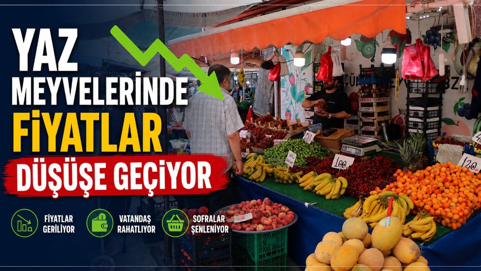 Yaz meyvelerinde fiyatlar düşüşe geçiyor