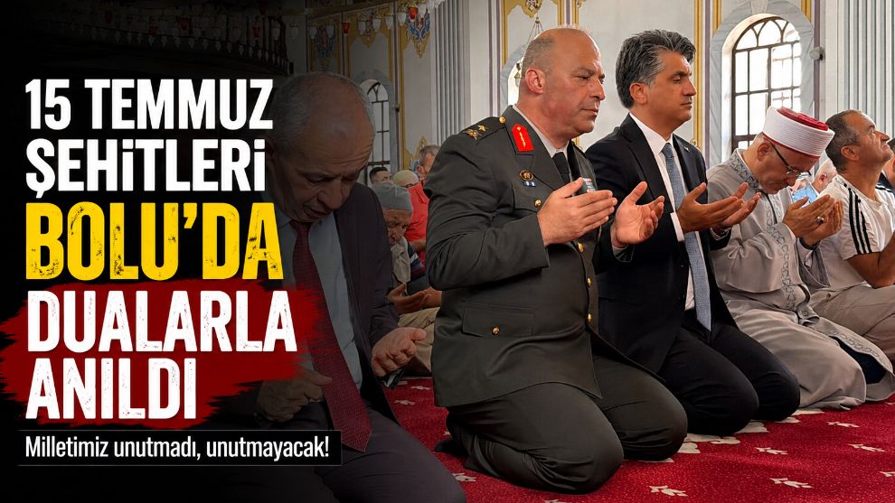 15 Temmuz şehitleri Bolu'da dualarla anıldı