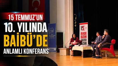 15 Temmuz'un 10. Yılında BAİBÜ'de Anlamlı Konferans