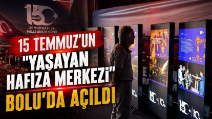 15 Temmuz'un "Yaşayan Hafıza Merkezi" Bolu'da Açıldı