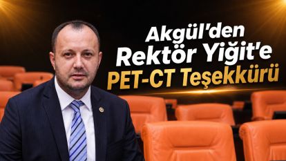 Akgül'den Rektör Yiğit'e PET-CT Teşekkürü