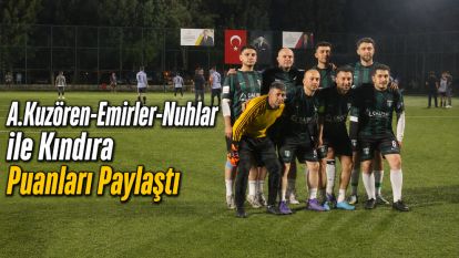 A.Kuzören-Emirler-Nuhlar ile Kındıra Puanları Paylaştı