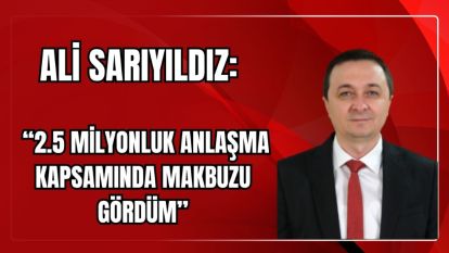 Ali Sarıyıldız: "Sadece 2,5 Milyonluk Anlaşma Makbuzunu Gördüm "