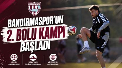 Bandırmaspor'un 2. Bolu kampı başladı