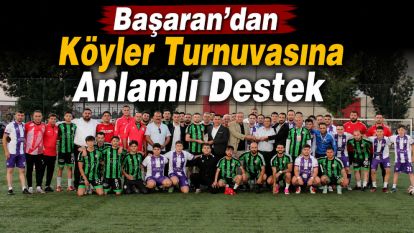 Başaran'dan Köyler Turnuvasına Anlamlı Destek