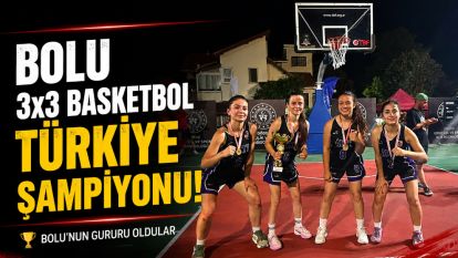Bolu 3x3 Basketbol Türkiye Şampiyonu