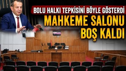 BOLU HALKI TEPKİSİNİ BÖYLE GÖSTERDİ MAHKEME SALONU BOŞ KALDI