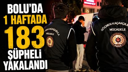 Bolu'da 1 haftada 183 şüpheli yakalandı