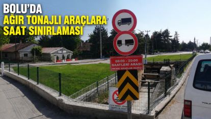Bolu'da ağır tonajlı araçlara saat sınırlaması