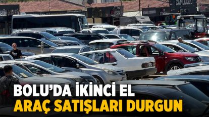 Bolu'da ikinci el araç satışları durgun