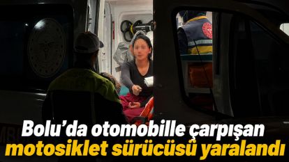 Bolu'da otomobille çarpışan motosiklet sürücüsü yaralandı