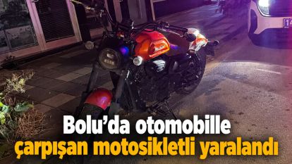 Bolu'da otomobille çarpışan motosikletli yaralandı