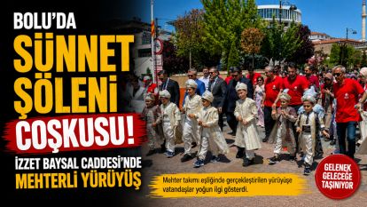 Bolu'da sünnet şöleni coşkusu: İzzet Baysal Caddesi'nde mehterli yürüyüş