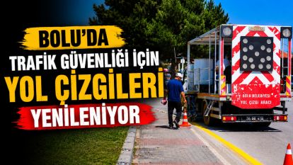 Bolu'da trafik güvenliği için yol çizgileri yenileniyor
