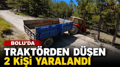 Bolu'da traktörden düşen 2 kişi yaralandı