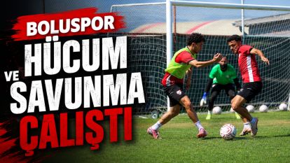 Boluspor Hücum ve Savunma Çalıştı