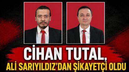 Cihan Tutal, Ali Sarıyıldız'dan şikayetçi oldu