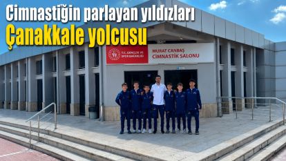Cimnastiğin parlayan yıldızları Çanakkale yolcusu
