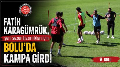 Fatih Karagümrük, yeni sezon hazırlıkları için Bolu'da kampa girdi