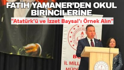 Fatih Yamaner'den Okul Birincilerine: "Atatürk'ü ve İzzet Baysal'ı Örnek Alın"