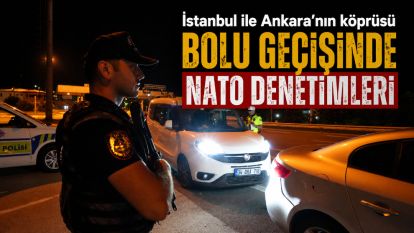 İstanbul ile Ankara'nın köprüsü Bolu geçişinde NATO denetimleri