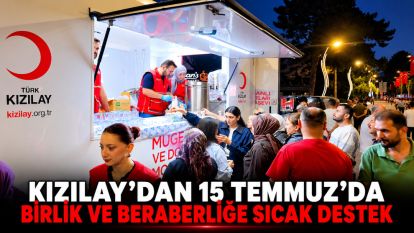KIZILAY'DAN 15 TEMMUZ'DA BİRLİK VE BERABERLİĞE SICAK DESTEK