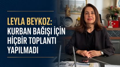 "Leyla Beykoz: Kurban Bağışı İçin Hiçbir Toplantı Yapılmadı"
