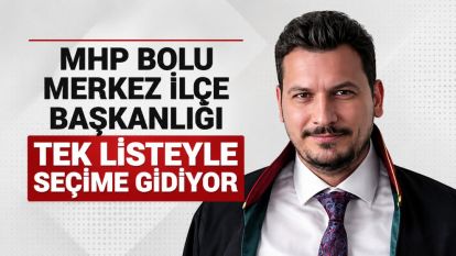 MHP Bolu Merkez İlçe Başkanlığı tek listeyle seçime gidiyor