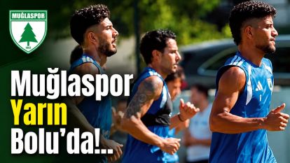 Muğlaspor Yarın Bolu'da!..