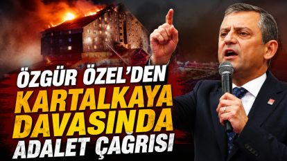 Özgür Özel'den Kartalkaya Davasında Adalet Çağrısı