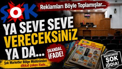 Reklamları Böyle Toplamışlar...  YA SEVE SEVE VERECEKSİNİZ YA DA…  Şok Marketler Bölge Müdüründen dikkat çeken ifade...
