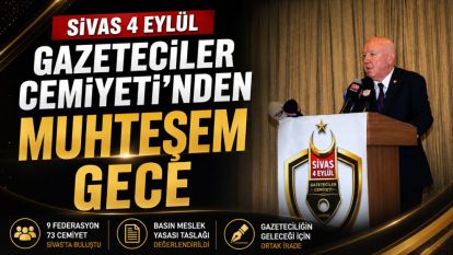Sivas 4 Eylül Gazeteciler Cemiyet'inden muhteşem gece