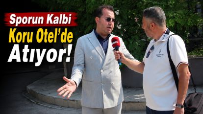 Sporun Kalbi Koru Otel'de Atıyor!
