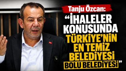 Tanju Özcan: “İhaleler Konusunda Türkiye'nin En Temiz Belediyesi Bolu Belediyesi