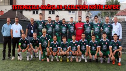 Tetemeçele-Bağışlar-Y.Çele'den Kritik Zafer!