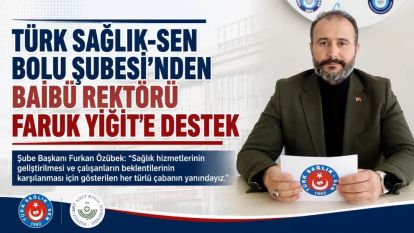 Türk Sağlık-Sen Bolu Şubesi'nden BAİBÜ Rektörü Faruk Yiğit'e destek