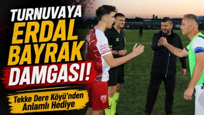 Turnuvaya Erdal Bayrak Damgası! Tekke Dere Köyü'nden Anlamlı Hediye