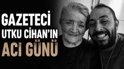 UTKU CİHAN'IN ACI GÜNÜ