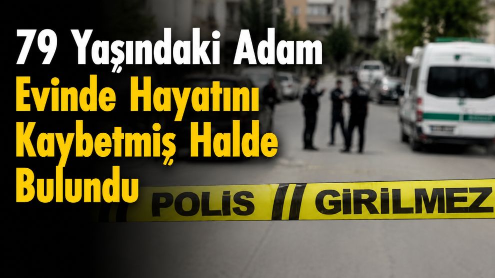 Bolu'da 79 Yaşındaki Adam Evinde Hayatını Kaybetmiş Halde Bulundu