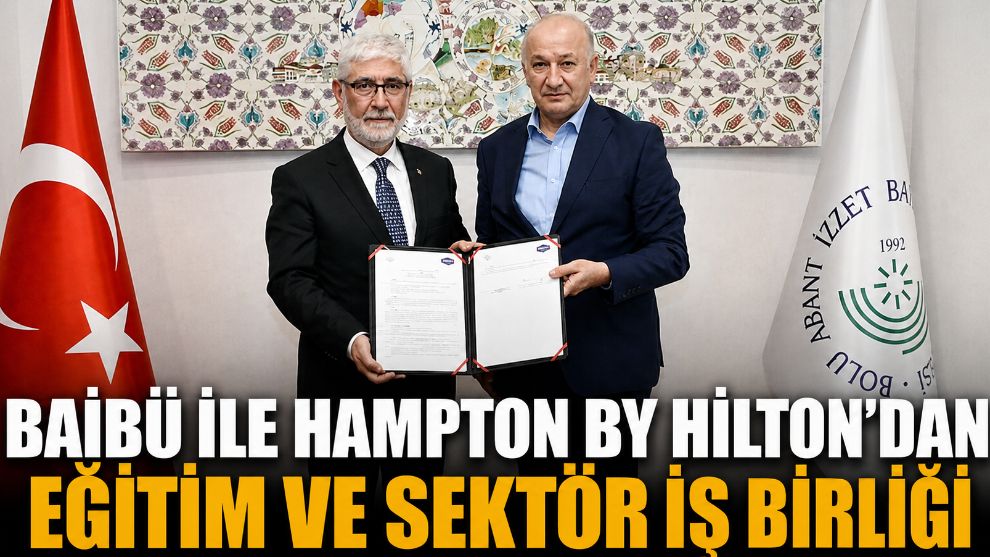 BAİBÜ ile Hampton By Hilton'dan Eğitim ve Sektör İş Birliği