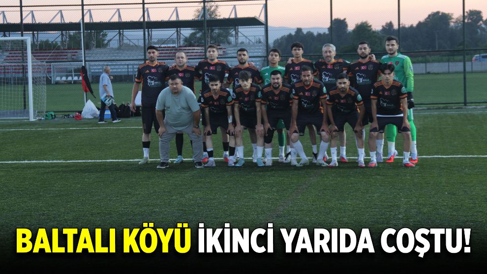 Baltalı Köyü İkinci Yarıda Coştu!